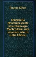 Enumeratio plantarum sponte nascentium agro Montevidensi: cum synonimis selectis (Latin Edition)