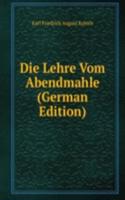 Die Lehre Vom Abendmahle (German Edition)