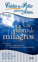 Caldo de Pollo Para El Alma: Un Libro de Milagros