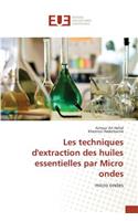 Les Techniques d'Extraction Des Huiles Essentielles Par Micro Ondes