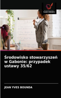 Srodowisko stowarzyszen w Gabonie: przypadek ustawy 35/62
