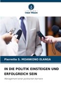 In Die Politik Einsteigen Und Erfolgreich Sein