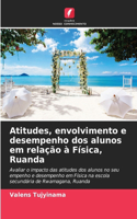 Atitudes, envolvimento e desempenho dos alunos em relação à Física, Ruanda