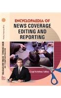 Encyclopaedia of News Coverage Editing and Reporting