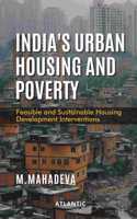 Indiaâ€™s Urban Housing and Poverty: Feasible and Sustainable Housing Development Interventions