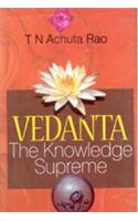 Vedanta : The Knowledge Supreme
