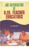 Job Satisfaction of B.Ed. Teacher Educators