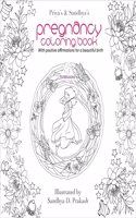 Priya & Sandhya's Pregnancy Coloring Book with Positive affirmations for a beautiful birth [Hardcover]