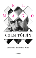Mago: La Vida de Thomas Mann / The Magician: The Life of Thomas Mann