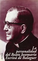 La Personalidad del Beato Josemaria Escriva de Balaguer