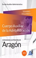 Cuerpo Auxiliar de la Administracion de la Comunidad Autonoma de Aragon, Escala Auxiliar Administrativa, Auxiliares Administrativos. Temario Volumen 1 (Spanish Edition)