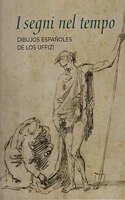 I segni nel tempo. Dibujos espanoles de los Uffizi