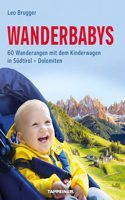 Wanderbabys: 60 Wanderungen mit dem Kinderwagen in Sudtirol - Dolomiten