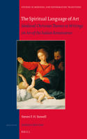 Spiritual Language of Art: Medieval Christian Themes in Writings on Art of the Italian Renaissance