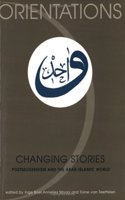 Changing Stories: Postmodernism and the Arab-islamic World (Orientations)