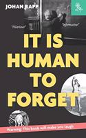 It is human to forget