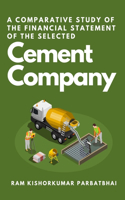 Comparative Study of the Financial Statement of the Selected Cement Company