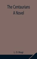 Centaurians; a novel