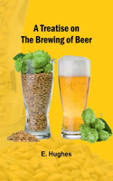 Treatise on the Brewing of Beer