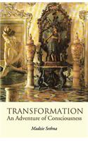 TRANSFORMATION An Adventure of Consciousness