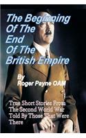 Beginning of the End of The British Empire: True Short Stories That Show How the Demise of British Empire Began With The Second World War