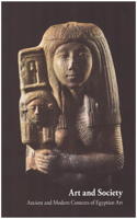 Art and Society: Ancient and Modern Contexts of Egyptian Art