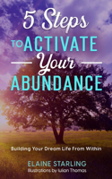 5 Steps to Activate Your Abundance
