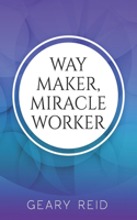 Way Maker, Miracle Worker
