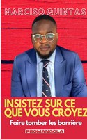 INSISTEZ SUR CE QUE VOUS CROYEZ - Narciso Quintas