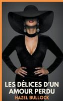 Les délices d'un amour perdu: (1 Les Délices d'Un Amour Perdu)