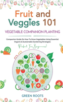 Fruit and Veggies 101 - Vegetable Companion Planting