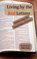 Living by the Red Letters Embracing the Teachings of Jesus