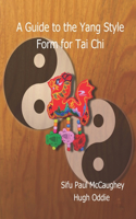 A Guide to the Yang Style Long Form for Tai Chi