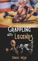 Grappling with Legends