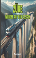 Züge: Wunder Auf Den Gleisen