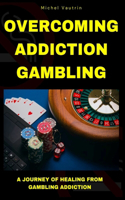 Overcoming Addiction Gambling
