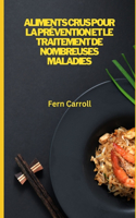 Aliments Crus Pour La Prévention Et Le Traitement de Nombreuses Maladies