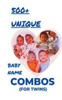 500+ Unique Baby Name Combos (for Twins): A guide to finding perfect name pairs for your new twin babies - BLACK MOM MAGIC