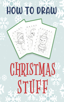 How To Draw Christmas Stuff