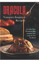 Dracula - Vampire-Inspired Recipes: You May Have Wondered Why Vampires Live Long: It's Not the Blood