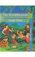 The Wouldbegoods: Large Print