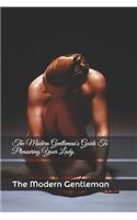 The Modern Gentleman's Guide To Pleasuring Your Lady.
