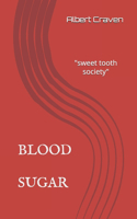 Blood Sugar: The Sweet Tooth Society.