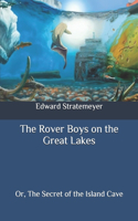 The Rover Boys on the Great Lakes: Or, The Secret of the Island Cave