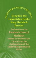 Rambam's Laws of Moshiach: Based on words of the Talmud and the Explanations of the Rebbe King Moshiach Shlita