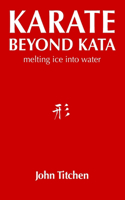 Karate Beyond Kata: melting ice into water