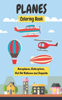 Planes Coloring Book - Aeroplanes, Helicopters, Hot Air Balloons and Zeppelin