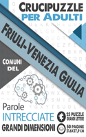 Crucipuzzle per Adulti: Comuni del Friuli-Venezia Giulia: Parole intrecciate con le città e villaggi d'Italia - Prenota 6: regione Friuli-Venezia Giulia - 25 Puzzle con sol