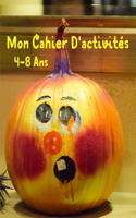 Mon Cahier D'activités 4-8 Ans