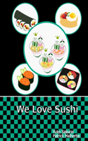 We love Sushi